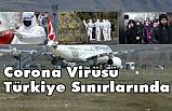 Corona Virüsü Türkiye Sınırlarında