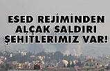 Esed Rejiminden Alçak Saldırı, Kaç Şehidimiz Var!