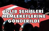 İdlib Şehitleri Memleketlerine Gönderildi