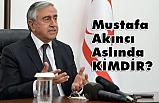Mustafa Akıncı Aslında Kimdir?