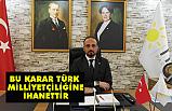Ömer Süslü; Bu Karar, Türk Milliyetçiliğine İhanettir