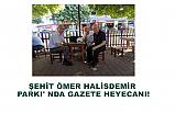 ŞEHİT ÖMER HALİSDEMİR PARKI' NDA GAZETE HEYECANI!