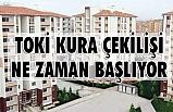 TOKİ kura çekilişi ne zaman?