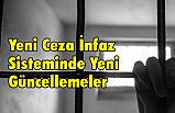 Yeni Ceza İnfaz Sisteminde Güncellemeler