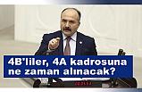 4-B'liler, 4-A kadrosuna ne zaman alınacak?