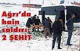 Ağrı'da Şehit Sayısı 2'ye Çıktı