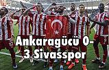 Ankaragücü 0-3 Sivasspor