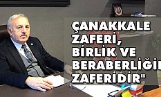 Çanakkale Zaferi, Birlik Ve Beraberliğin Zaferidir