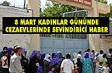 Cezaevlerinde '8 Mart Kadınlar Günü' sevinci