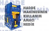 HADDE MAKİNESİNİN KULLANIM AMACI NEDİR