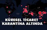 KÜRESEL TİCARET KARANTİNA ALTINDA