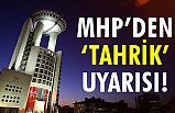 MHP'den Teşkilatlara 'Tahrik' Uyarısı