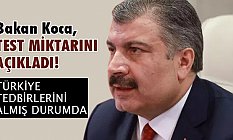 Sağlık Bakanı Koca, Yapılan Test Miktarını Açıkladı!