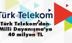 Türk Telekom’dan ‘Millî Dayanışma’ya 40 milyon Destek