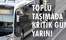 İstanbul'da Toplu Taşımada Kritik Gün Yarın