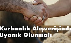 Kurbanlık Alışverişinde Uyanık Olunmalı