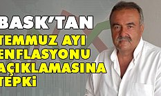 BASK, Temmuz Ayı Enflasyonu Açıklamasına Tepki Gösterdi