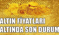 Altın Fiyatlarında Son Durum