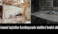 Ermeni faşistler Azerbaycanlı sivilleri hedef aldı