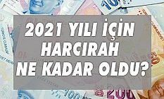 2021 Yılı İçin Harcırah ne kadar oldu?