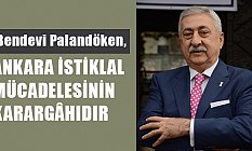 Ankara İstiklal Mücadelesinin Karargahıdır