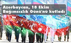 Azerbaycan, 18 Ekim Bağımsızlık Günü'nü kutladı