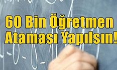 Talip Geylan, 60 Bin Öğretmen Ataması Yapılsın!