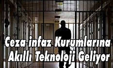 Ceza infaz Kurumlarında Akıllı Teknoloji Hizmete Girdi