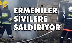 Ermenilerin Sivillere Yönelik Saldırıları Devam Ediyor
