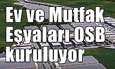 Ev ve Mutfak Eşyaları OSB kuruluyor