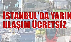 İstanbul'da Toplu Ulaşım Yarın Ücretsiz Olacak