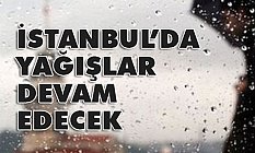İstanbul'da Yağışlar Devam Edecek!