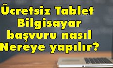 MEB bedava tablet başvurusu nasıl yapılır?