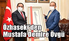 Mehmet Özhaseki'den Başkan Demir'e Övgü