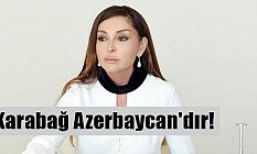 Mehriban Aliyeva, Karabağ Azerbaycan'dır!