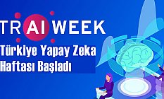 Türkiye Yapay Zeka Haftası Başladı