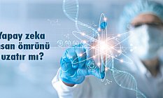 Yapay zeka insan ömrünü uzatır mı?