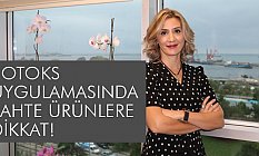 Botoks Uygulamasında Sahte Ürünlere Dikkat!