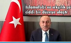 Çavuşoğlu, İslamofobi ve ırkçılık çok ciddi bir düzeye ulaştı