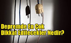 Depremde En Çok Dikkat Edilecekler Nedir?