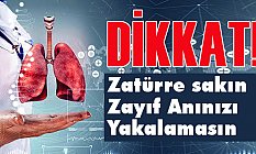 Dikkat! Zatürre Zayıf Anınızı Yakalamasın