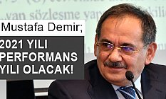 Mustafa Demir, 2021 performans yılı olacak