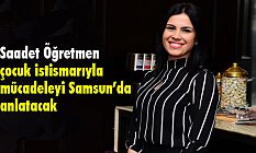 Saadet Öğretmen çocuk istismarıyla mücadeleyi Samsun’da anlatacak