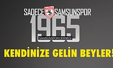 1965 Samsunspor Derneği; Kendinize Gelin Beyler!