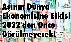 Aşının Dünya Ekonomisine Etkisi 2022'den Önce Görülmeyecek!