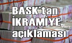BASK'tan 'İkramiye' Açıklaması