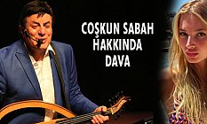 Coşkun Sabah Hakkında Dava! Coşkun Sabah Kimdir?