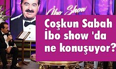 Coşkun Sabah İbo show 'da Ne Konuşacağı Merak Ediliyor