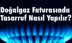 Doğalgaz Faturasında Tasarruf Nasıl Yapılır?