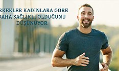 Erkekler Kadınlara Göre Daha sağlıklı Olduğunu Düşünüyor